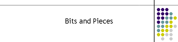 Bits and Pieces