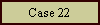 Case 22