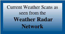 Current Weather Scans as seen from the
 Weather Radar Network